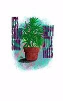 Lets Smoke Some Happy Little Trees