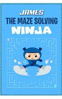 James the Maze Solving Ninja: Fun Mazes for Kids Games Activity Workbook