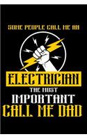 Some people call me an Electrician, the most important call me Dad: Notebook - Journal - Diary - 110 Lined pages