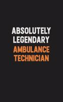 Absolutely Legendary Ambulance Technician
