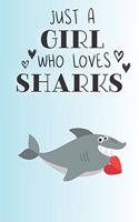 Just A Girl Who Loves Sharks: Cute Shark Lovers Journal / Notebook / Diary / Birthday Gift (6x9 - 110 Blank Lined Pages)