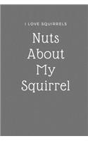 I Love Squirrels Notebook - Nuts About Squirrel