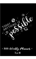 2020 Weekly Planner - Today Anything Is Possible: 7 X 10 - 12 Month Success Journal, Calendar, Daily, Weekly and Monthly Personal Goal Setting Logbook, Increase Productivity