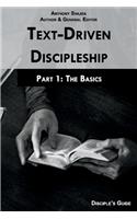 Text-Driven Discipleship, Part1:The Basics: Disciple's Guide
