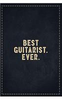 The Funny Office Gag Gifts: Best Guitarist. Ever. Composition Notebook Lightly Lined Pages Daily Journal Blank Diary Notepad 6x9