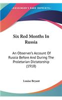 Six Red Months In Russia