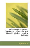 de Deminutivis, Intentivis, Collectivis Et in Malam Partem Abeuntibus in Francogallico Sermone