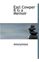 Earl Cowper K G a Memoir