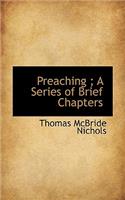 Preaching; A Series of Brief Chapters