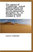 The Capture of Ticonderoga: Annual Address Before the Vermont Historical Society Delivered at Montp