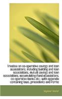Treatise on Co-Operative Savings and Loan Associations, Including Building and Loan Associations, Mu