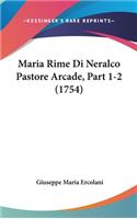 Maria Rime Di Neralco Pastore Arcade, Part 1-2 (1754)