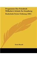 Programm Der Friedrich Wilhelm's Schule Zu Grunberg: Realschule Erster Ordnung (1862)(German)