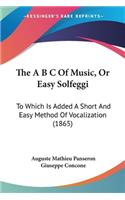 A B C Of Music, Or Easy Solfeggi