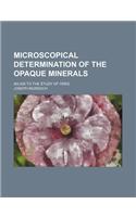 Microscopical Determination of the Opaque Minerals; An Aid to the Study of Ores