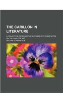 The Carillon in Literature; A Collection from Various Authors with Some Notes on the Carillon Art
