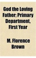 God the Loving Father; Primary Department, First Year