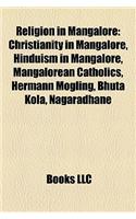 Religion in Mangalore: Christianity in Mangalore, Hinduism in Mangalore, Mangalorean Catholics, Hermann Mgling, Bhuta Kola, Nagaradhane(English)