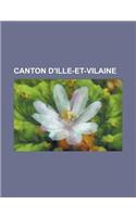 Canton D'Ille-Et-Vilaine: Canton de Redon, Canton de Chateaugiron, Cantons D'Ille-Et-Vilaine, Canton D'Antrain(French)