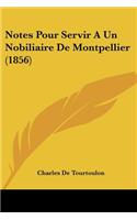 Notes Pour Servir A Un Nobiliaire De Montpellier (1856)