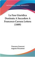 La Fase Giuridica Destinata a Succedere a Francesco Carrara Lettera (1889)
