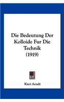 Bedeutung Der Kolloide Fur Die Technik (1919)