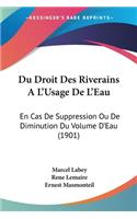 Du Droit Des Riverains A L'Usage De L'Eau