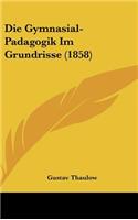 Die Gymnasial-Padagogik Im Grundrisse (1858)