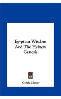 Egyptian Wisdom And The Hebrew Genesis