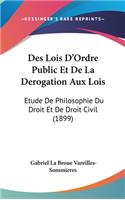 Des Lois D'Ordre Public Et de La Derogation Aux Lois