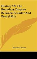 History Of The Boundary Dispute Between Ecuador And Peru (1921)