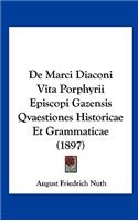 de Marci Diaconi Vita Porphyrii Episcopi Gazensis Qvaestiones Historicae Et Grammaticae (1897)