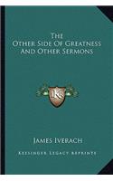 The Other Side Of Greatness And Other Sermons
