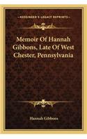 Memoir Of Hannah Gibbons, Late Of West Chester, Pennsylvania