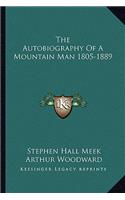 The Autobiography Of A Mountain Man 1805-1889