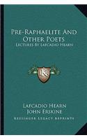 Pre-Raphaelite and Other Poets: Lectures by Lafcadio Hearn