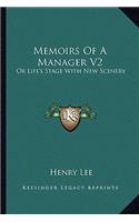 Memoirs of a Manager V2: Or Life's Stage with New Scenery