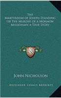 The Martyrdom of Joseph Standing or The Murder of a Mormon Missionary a True Story