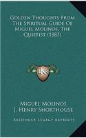 Golden Thoughts from the Spiritual Guide of Miguel Molinos, the Quietist (1883)