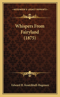Whispers from Fairyland (1875)