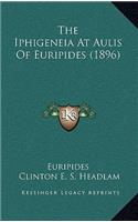 The Iphigeneia At Aulis Of Euripides (1896)