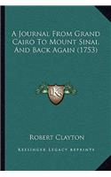 A Journal From Grand Cairo To Mount Sinai, And Back Again (1753): (English)