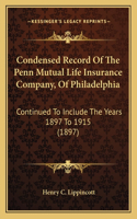 Condensed Record Of The Penn Mutual Life Insurance Company, Of Philadelphia