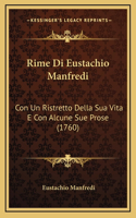 Rime Di Eustachio Manfredi: Con Un Ristretto Della Sua Vita E Con Alcune Sue Prose (1760)