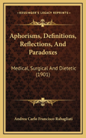 Aphorisms, Definitions, Reflections, And Paradoxes