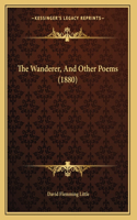 Wanderer, And Other Poems (1880)