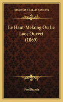 Haut-Mekong Ou Le Laos Ouvert (1889)