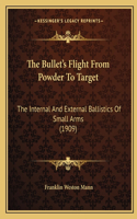 The Bullet's Flight From Powder To Target