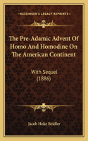 The Pre-Adamic Advent Of Homo And Homodine On The American Continent