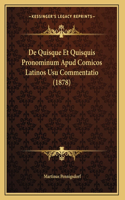 De Quisque Et Quisquis Pronominum Apud Comicos Latinos Usu Commentatio (1878)